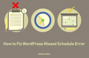 How to Fix WordPress Missed Schedule Error